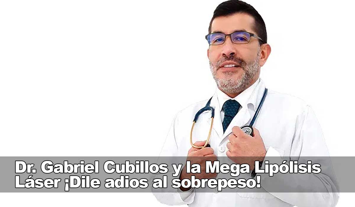 Dr Gabriel Cubillos y la Mega Lipólisis Láser ¡Dile adios al sobrepeso!